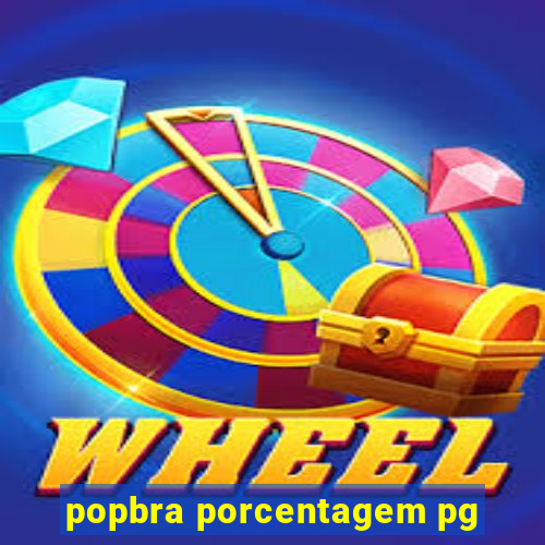 popbra porcentagem pg