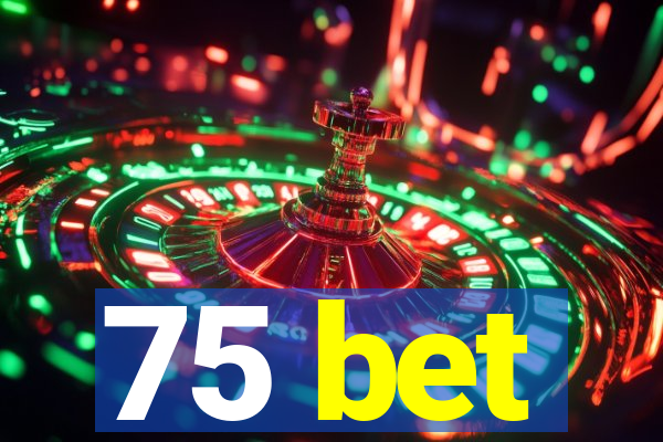 75 bet