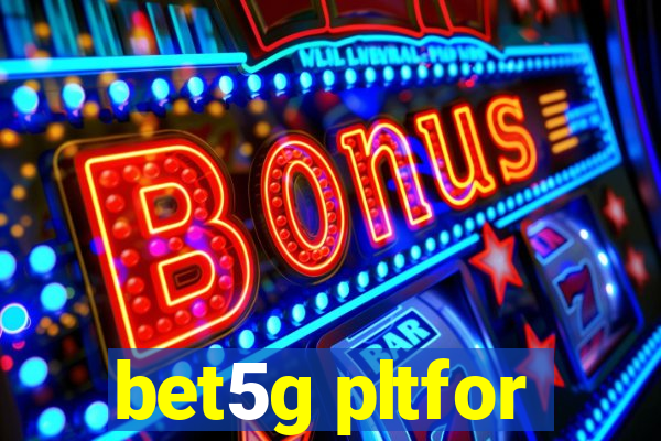bet5g pltfor