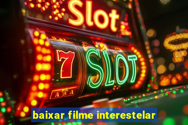 baixar filme interestelar