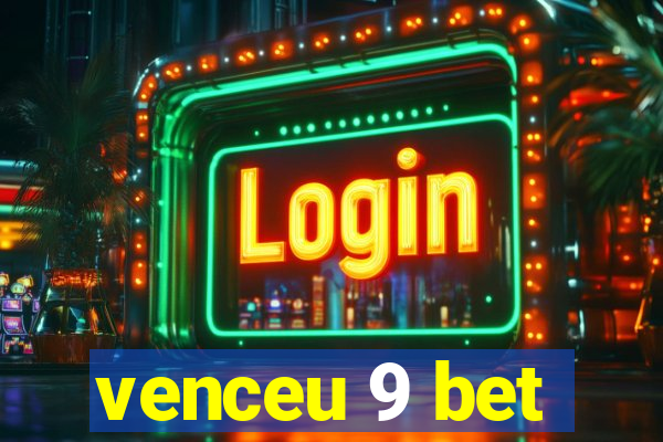 venceu 9 bet
