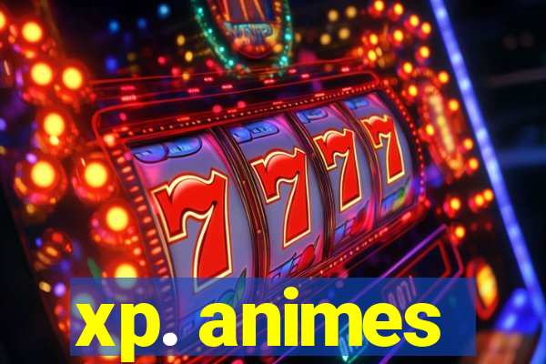 xp. animes