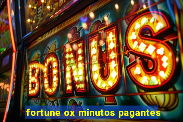 fortune ox minutos pagantes