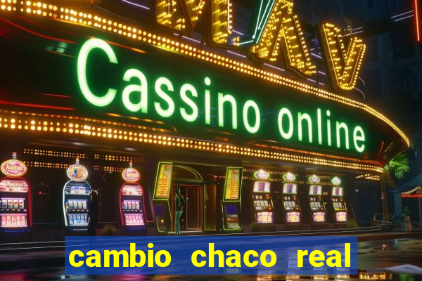 cambio chaco real en guarani