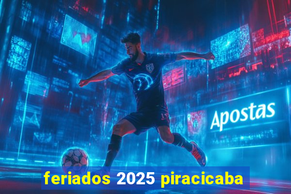 feriados 2025 piracicaba