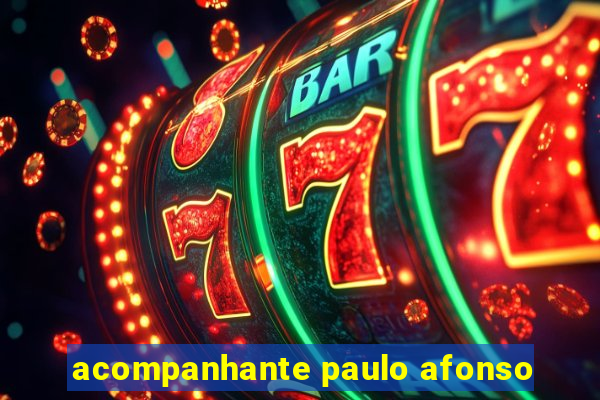 acompanhante paulo afonso