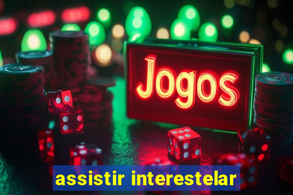 assistir interestelar
