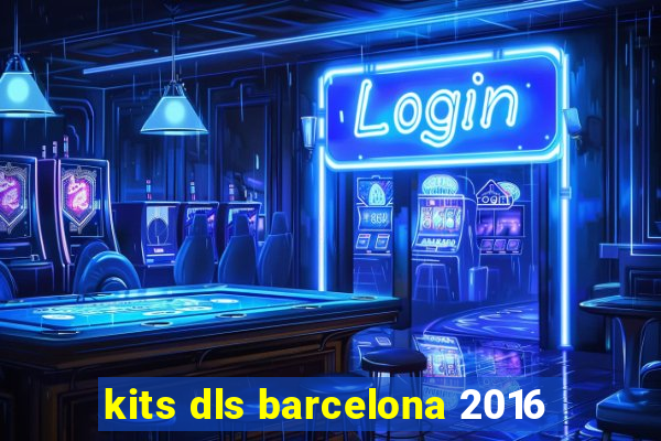 kits dls barcelona 2016