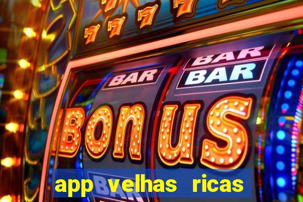 app velhas ricas do pix