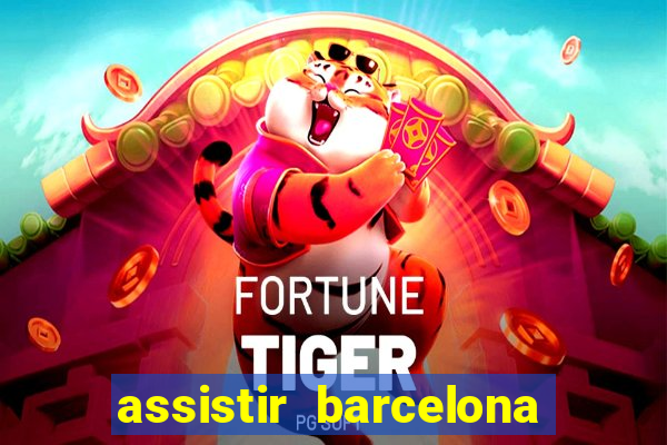 assistir barcelona x granada em hd