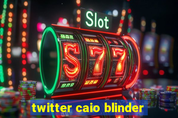 twitter caio blinder