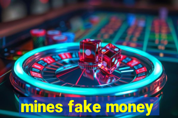 mines fake money