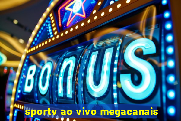 sportv ao vivo megacanais