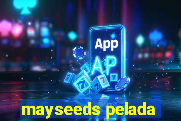 mayseeds pelada