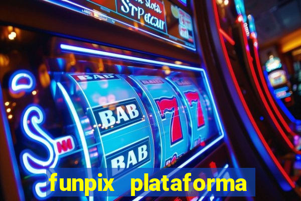 funpix plataforma de jogos