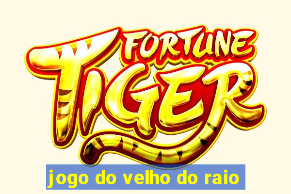 jogo do velho do raio