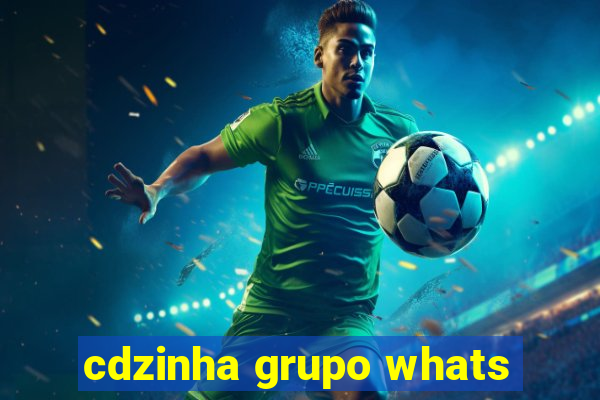 cdzinha grupo whats