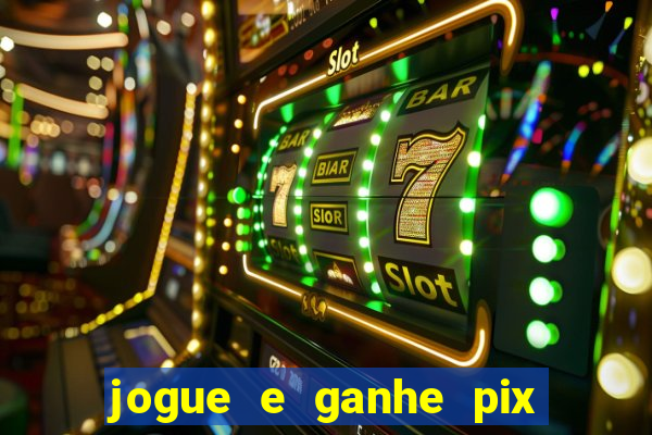 jogue e ganhe pix na hora