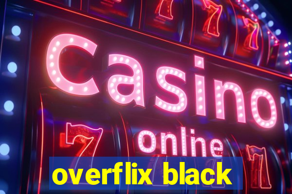 overflix black