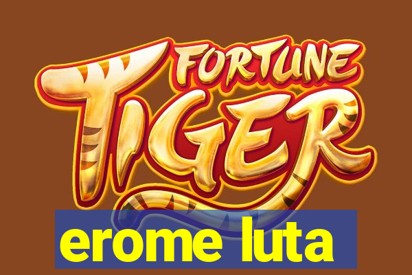erome luta