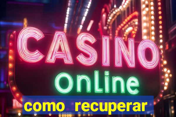 como recuperar dinheiro perdido na betano