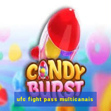 ufc fight pass multicanais