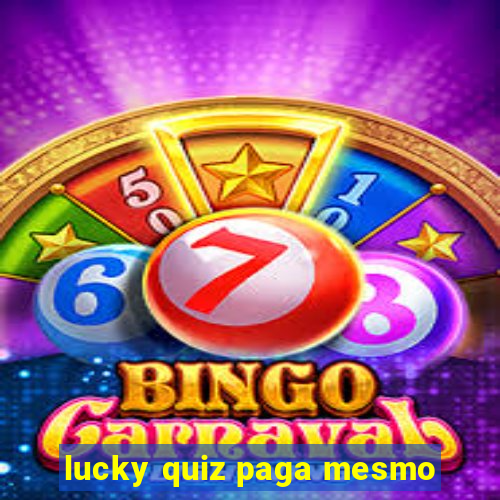 lucky quiz paga mesmo