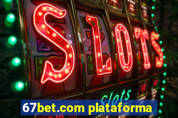 67bet.com plataforma