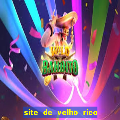 site de velho rico para ganhar pix