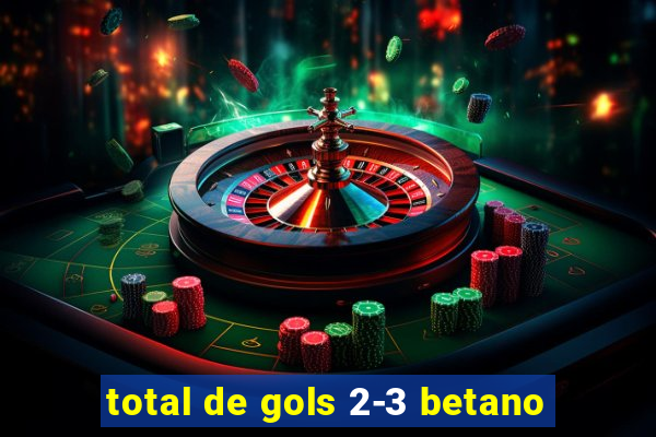 total de gols 2-3 betano