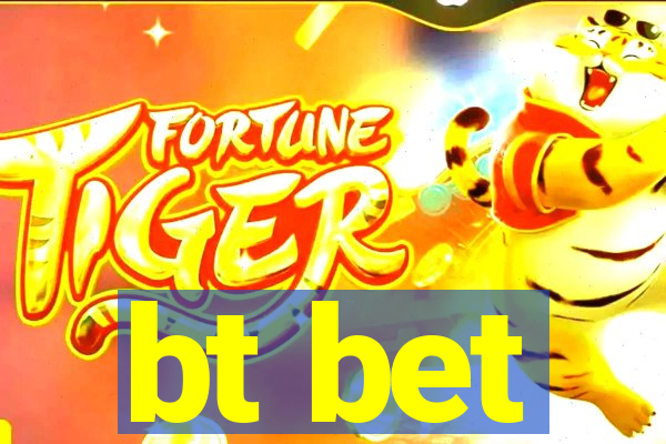 bt bet