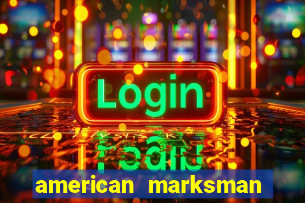 american marksman apk dinheiro infinito