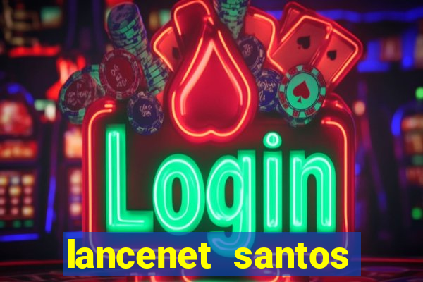 lancenet santos futebol clube