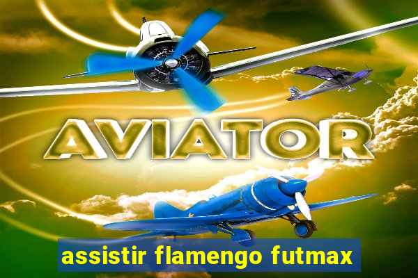 assistir flamengo futmax