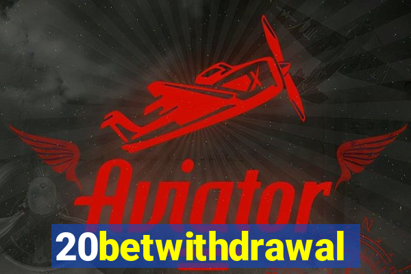 20betwithdrawal