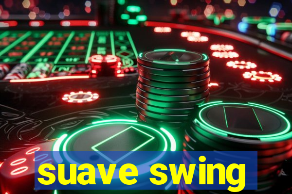 suave swing