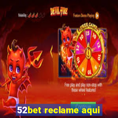 52bet reclame aqui