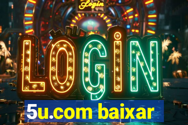 5u.com baixar