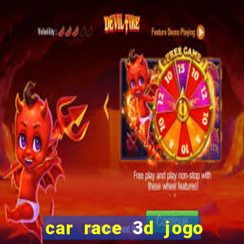 car race 3d jogo de carros