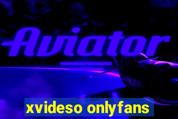 xvideso onlyfans