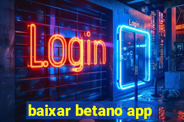 baixar betano app