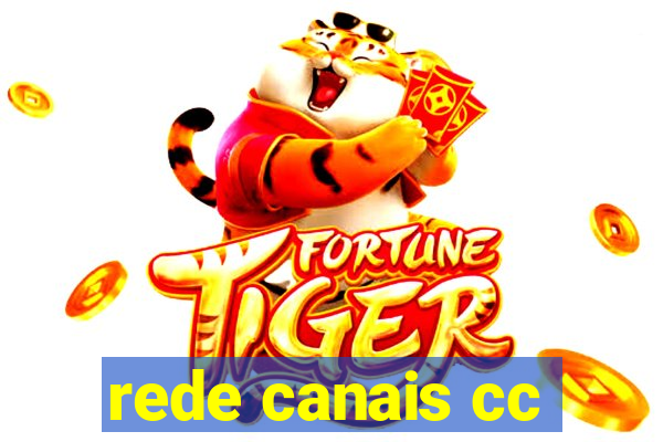 rede canais cc