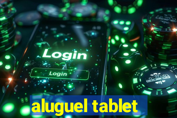 aluguel tablet