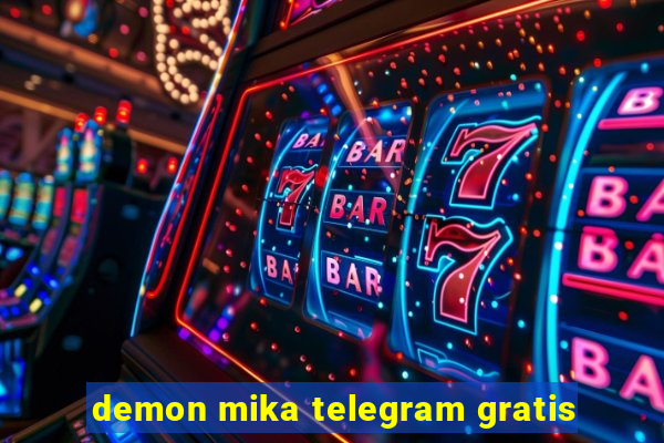 demon mika telegram gratis