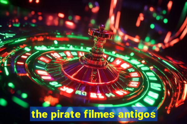 the pirate filmes antigos