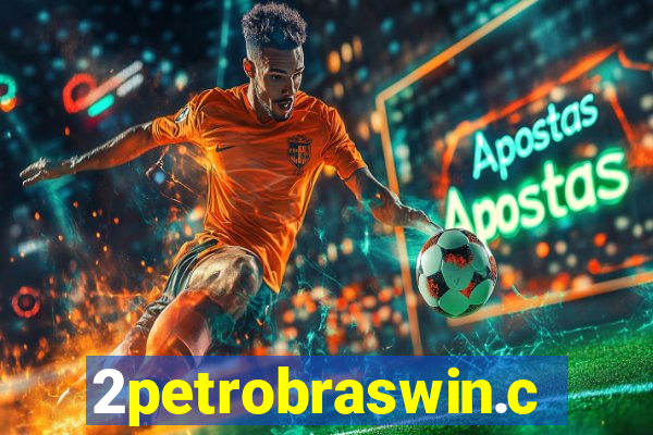 2petrobraswin.com
