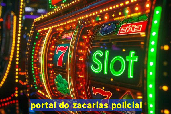 portal do zacarias policial