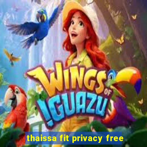 thaissa fit privacy free