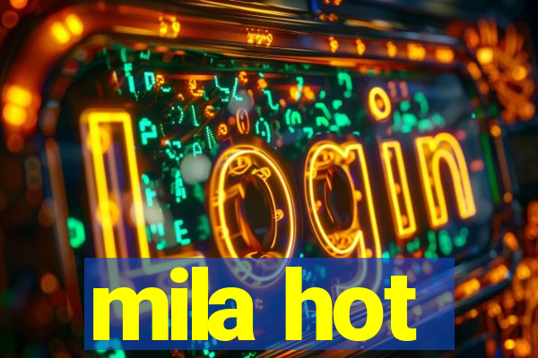 mila hot