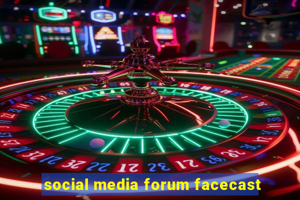 social media forum facecast